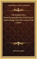 Die Einheit Des Menschengeschlechts Und Dessen Ausbreitung Uber Die Ganze Erde (1845) 1275921493 Book Cover