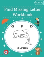 Find Missing Letter Workbook: And Color Objects For Kids +3 B08T4H7JY8 Book Cover