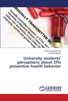 University students' perceptions about STIs preventive health behavior 3659492418 Book Cover