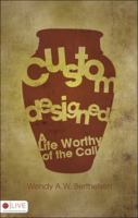 Custom Designed: A Life Worthy of the Call 1606969692 Book Cover