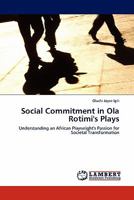 Social Commitment in Ola Rotimi's Plays: Understanding an African Playwright's Passion for Societal Transformation 3844397582 Book Cover