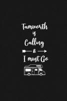 Tamworth is Calling and I Must Go: 6''x9'' Lined Writing Notebook Journal, 120 Pages, Best Novelty Birthday Santa Christmas Gift For Friends, Fathers, ... Cover With White Quote and White Trip Van. 167731429X Book Cover