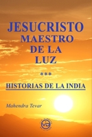 JESUCRISTO MAESTRO DE LA LUZ - HISTORIAS DE LA INDIA (Spanish Edition) 8412530853 Book Cover