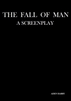 The Fall Of Man: A Screenplay B09L9TF934 Book Cover