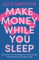 Make Money While You Sleep 1529394414 Book Cover