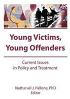 Young Victims, Young Offenders: Current Issues in Policy and Treatment 1560247037 Book Cover