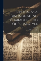Rhythm: As a Distinguishing Characteristic of Prose Style 1022323040 Book Cover