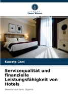 Servicequalität und finanzielle Leistungsfähigkeit von Hotels: Beweise aus Kano, Nigeria 6204030957 Book Cover