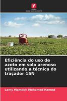 Eficiência do uso de azoto em solo arenoso utilizando a técnica do traçador 15N 6209352782 Book Cover