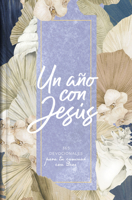 Un año con Jesús: 365 devocionales para tu caminar con Dios 1087769930 Book Cover