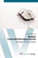 Mobile Instandhaltungsprozesse: Grundlagen, Prozesse, Analysen 3639411412 Book Cover