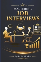 MASTERING JOB INTERVIEWS B0HDJWSG8K Book Cover