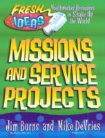Missions and Service Projects (Fresh Ideas Resource) 0830718796 Book Cover