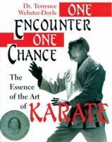 One Encounter, One Chance: Essence Of The Art Of Karate 0834804778 Book Cover