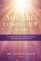You Are Coming Out of This: Testimonies of Survival and Overcoming Trauma B0GYYZJMV9 Book Cover