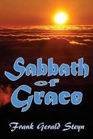 Sabbath of Grace: The Sabbath More Fully 1505623596 Book Cover