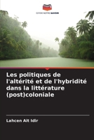 Les politiques de l'altérité et de l'hybridité dans la littérature (post)coloniale (French Edition) 6207209532 Book Cover