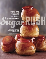 Sugar Rush: Master Tips, Techniques, and Recipes for Sweet Baking 0770433693 Book Cover