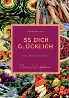 iss dich glücklich: low carb vegetarisch 3347372158 Book Cover