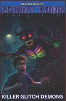 Spooky Grins: Killer Glitch Demons B0FHX28GPS Book Cover