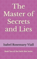 The Master of Secrets and Lies: Book Two of the Earth Star Series B0CQYJT6KH Book Cover