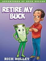 Retire My Buck 1959811967 Book Cover
