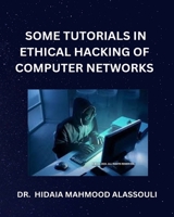 Some Tutorials in Ethical Hacking of Computer Networks B0BRSLYB85 Book Cover