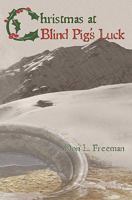 Christmas at Blind Pig's Luck: A Novel of the Gold Camps 1453757767 Book Cover