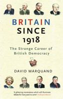 Britain Since 1918: The Strange Career Of British Democracy 0753826062 Book Cover