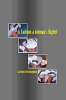Is Fashion a Woman's Right?: The Thinking Woman's Fashion Book 1845192133 Book Cover