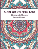 Geometric Coloring Book: An Inspirational Pattern Coloring Books for adults Relaxing and Stress Relieving Great Activity for everyone and Perfe B08QRXV7H5 Book Cover