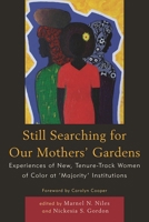 Still Searching For Our Mothers' Gardens: Experiences of New, Tenure-Track Women of Color at 'Majority' Institutions 0761855149 Book Cover