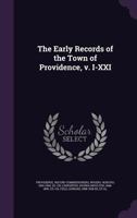 The early records of the town of Providence, v. I-XXI .. 1015140424 Book Cover