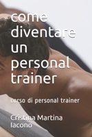 come diventare un personal trainer: corso di personal trainer (Italian Edition) B087677JPV Book Cover