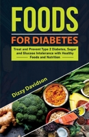Foods For Diabetics: Treat & Prevent Type 2 Diabetes, Sugar Intolerance & Glucose Intolerance With Food & Diets. B095GJ4ZF3 Book Cover