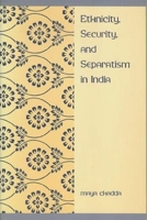 Ethnicity, Security, and Separatism in India 0231107374 Book Cover