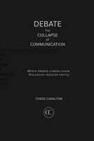 Debate: The Collapse of Communication 1764512146 Book Cover