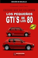 COCHES QUE NO VOLVERÁN: Los Pequeños GTI´S de los 80 (Edición de bolsillo) (Spanish Edition) B0CPCNV982 Book Cover
