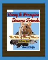 The Tale of Benny Mouse Volume Two: Benny and Porcupine Become Friends (The Tales of Benny Mouse) B0DTVY5PBH Book Cover