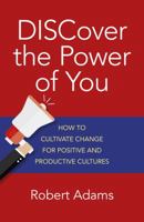 Discover the Power of You: How to Cultivate Change for Positive and Productive Cultures 1785355910 Book Cover