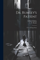 Dr. Rumsey's Patient: A Very Strange Story 1022175602 Book Cover