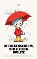 Der Regenschirm, Der Fliegen Wollte: Englisch-deutsche Kurzgeschichten für Sprachlernende (German Edition) B0FL5YTYK6 Book Cover