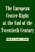 The European Center-Right at the End of the Twentieth Century 0312165781 Book Cover
