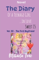 The Diary of a Teenage Girl... in Love: Vol. III - The First Boyfriend B0D99M9NV7 Book Cover