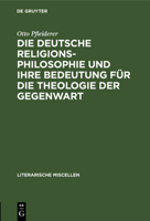 Die Deutsche Religionsphilosophie Und Ihre Bedeutung F�r Die Theologie Der Gegenwart 3111294714 Book Cover