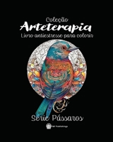 Arteterapia, Série Pássaros: Livro Antiestresse para colorir B0CG84Z1WS Book Cover