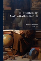 The works of Nathanael Emmons: with a memoir of his life Volume v.6 1174972238 Book Cover