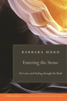 Entering the Stone: On Caves and Feeling Through the Dark 0618492291 Book Cover
