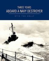 Three Years Aboard a Navy Destroyer 1426941811 Book Cover