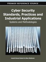 Cyber Security Standards, Practices and Industrial Applications: Systems and Methodologies 1609608518 Book Cover